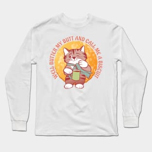 Butter My Butt Call Me a Biscuit Cat Long Sleeve T-Shirt